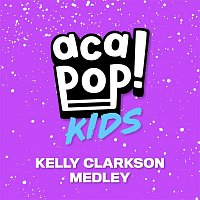 Acapop! KIDS – Kelly Clarkson Medley