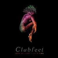Clubfeet – City of Light / This Time