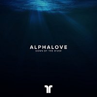 Alphalove – Down By The River