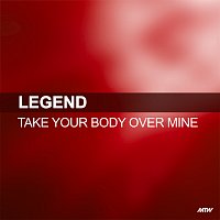 Legend – Take Your Body Over Mine
