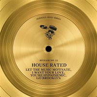 House Rated – Let The Music Motivate / I Want Your Love, You're Hypaphemic / Go Brooklyn