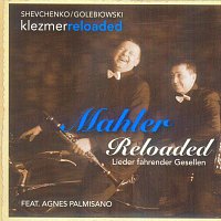 Klezmerreloaded feat Agnes Palmisano – Mahler Reloaded/ Lieder fahrender Gesellen