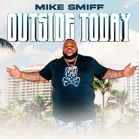 Mike Smiff – Outside Today