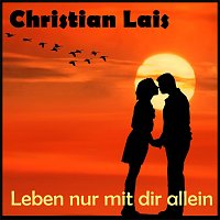 Christian Lais – Leben nur mit dir allein