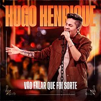 Hugo Henrique – Vao Falar Que Foi Sorte [Ao Vivo / Deluxe]