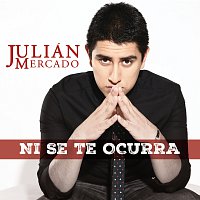 Julián Mercado – Ni Se Te Ocurra