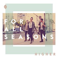 For All Seasons – Higher