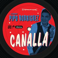 Pipo Rodriguez – Canalla