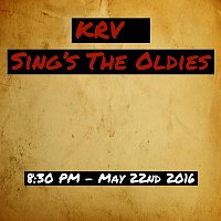 KRV – Sings The Oldies - 8:30 PM - May 22nd 2016