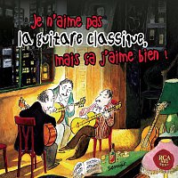 Various  Artists – Je n'aime pas la guitare classique, mais ca j'aime bien !