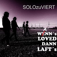 SOLOzuVIERT – Wann's loved dann laft's