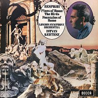 London Symphony Orchestra, István Kertész – Respighi: Pines of Rome; The Birds; Fountains of Rome