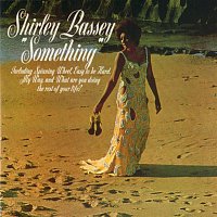 Shirley Bassey – Something