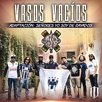 “Vasos Vacíos” Adaptación: Senores Yo Soy De Rayados