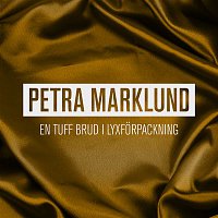 Petra Marklund – En tuff brud i lyxforpackning
