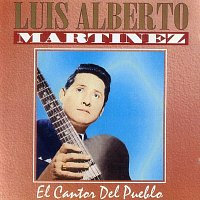 Luis Alberto Martinez – El Cantor Del Pueblo [Audio]