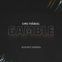 Cimo Fränkel – Gamble [Acoustic Version]