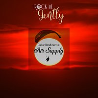 Rock Me Gently – Guitar Renditions Of Air Supply