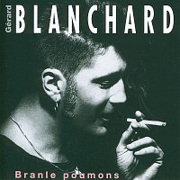 Gerard Blanchard – Branle Poumons
