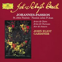 English Baroque Soloists, John Eliot Gardiner – Bach: St. John Passion - Arias & Choruses