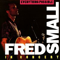 Fred Small – Everything Possible: Fred Small In Concert [Live]