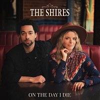 The Shires – On the Day I Die