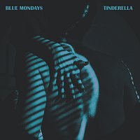 Blue Mondays – TINDERELLA