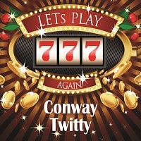 Conway Twitty – Lets play again