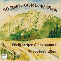 Goldtropf-Musi, Weiszbacher Okarinamusi, Moosboch Musi – 20 Jahre Goldtropf Musi