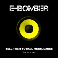 E-Bomber – Tell Them To Call Me Dr. Dance