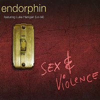 Endorphin – Sex & Violence