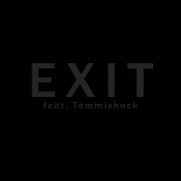 JXO, Tommishock – Exit