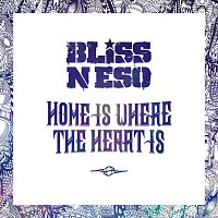Bliss n Eso – Home Is Where The Heart Is