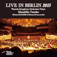 Waseda Symphony Orchestra, Masahiko Tanaka – Live In Berlin 2015