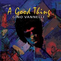 Gino Vannelli – (More Of) A Good Thing [Remastered 2021]