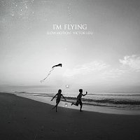 Slow Motion, Victor Lou – I'm Flying
