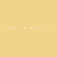 Julian – Now That I Know You