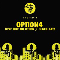 Option4 – Love Like No Other / Black Cats