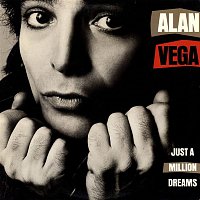 Alan Vega – Just A Million Dreams