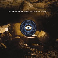 Filthy Dukes – Nonsense In The Dark [International Digital Version]