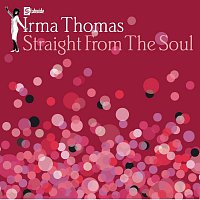 Irma Thomas – Straight From The Soul