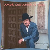 Antonio Aguilar – Amor Con Amor Se Paga