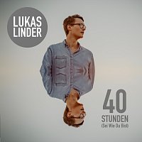 Lukas Linder – 40 Stunden (Sei Wie Du Bist)