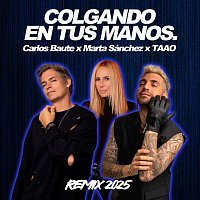 Carlos Baute, Marta Sánchez & Taao – Colgando en tus manos (2025 Mix)