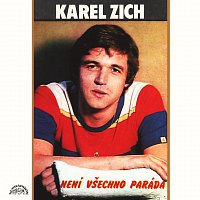 Karel Zich – Není všechno paráda