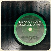 Various  Artists – Las Doce Mejores Orquestas de Baile
