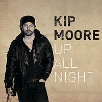 Kip Moore – Up All Night