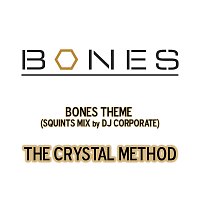 The Crystal Method – Bones Theme [From "Bones"/Squints Mix by DJ Corporate]