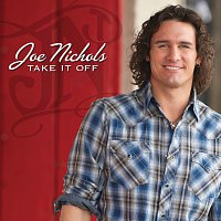 Joe Nichols – Take It Off