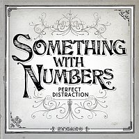 Something With Numbers – Perfect Distraction